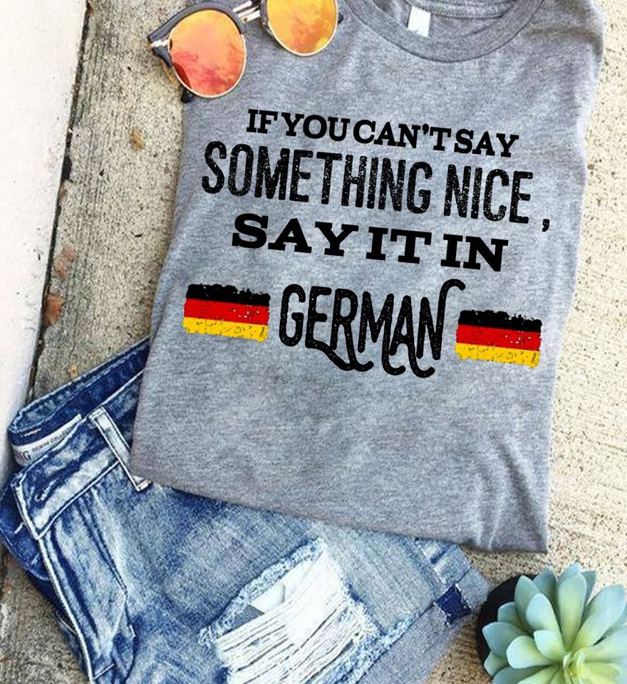 If You Can’t Say Something Nice Say It In German Standard/Premium T-Shirt