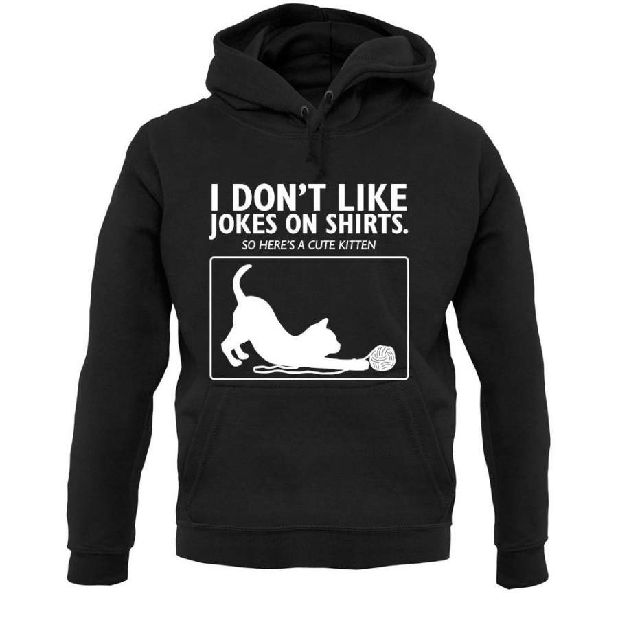 Don’t Like Jokes Here’s A Kitten Unisex Hoodie