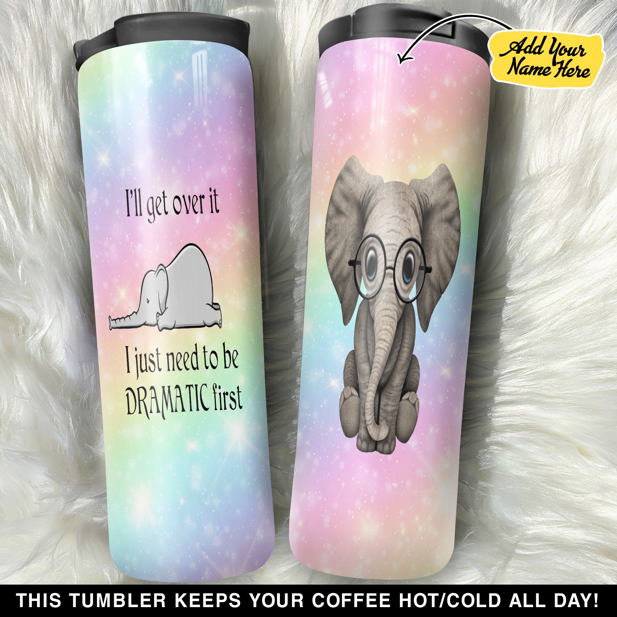 Personalized Elephant Ill Get Over It I Just Need To Be Dramatic First GS18040550OD Stainless Steel Worldmark Tumbler