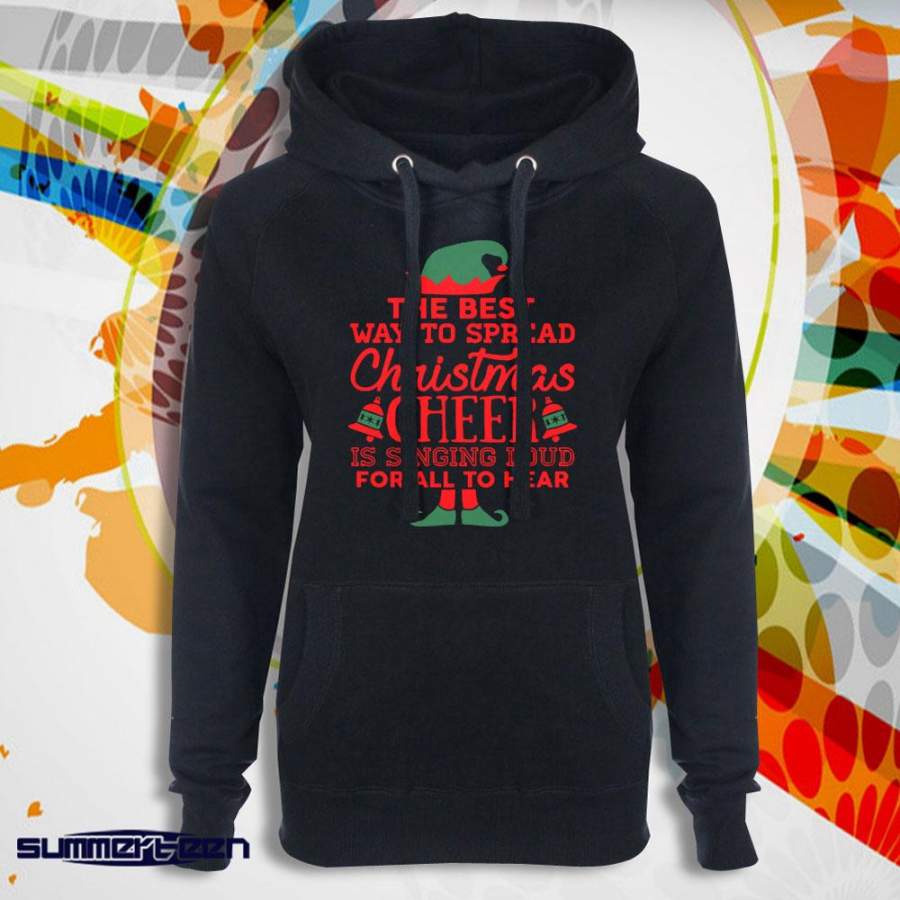 The Best Way To Spread Christmas Cheer Is Singing Loud For All To Hear Women’S Hoodie