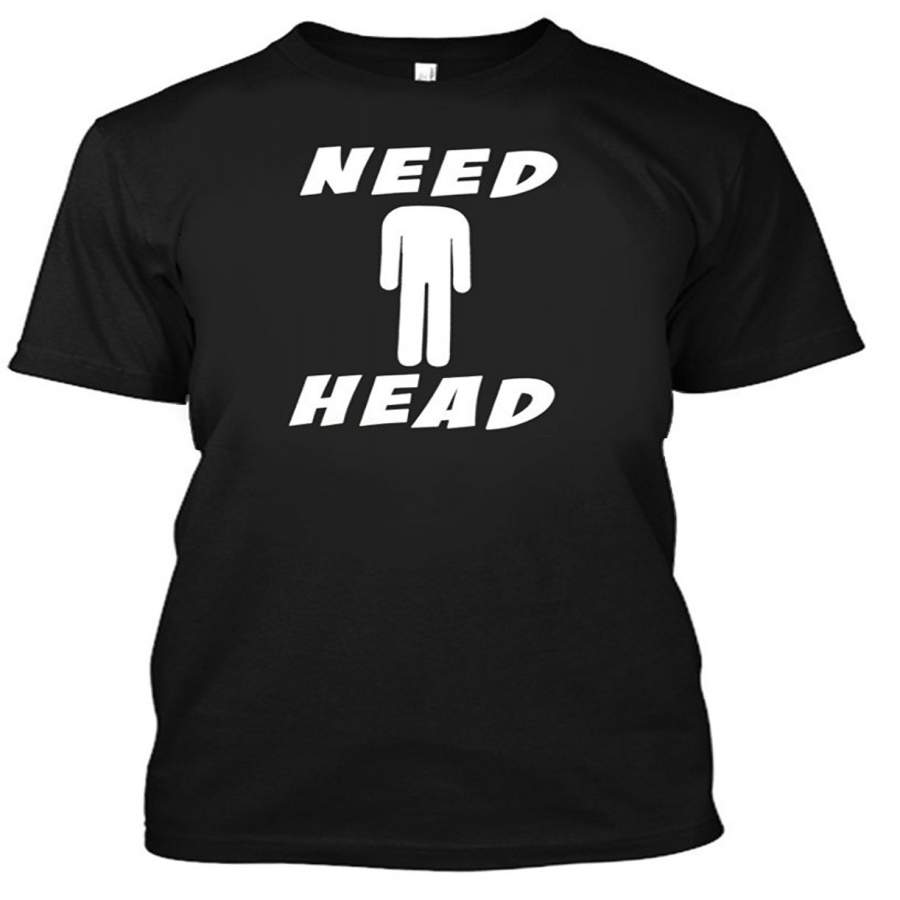 Adult Need Head T Shirt Men’S Cotton T-Shirt Casual T-Shirt