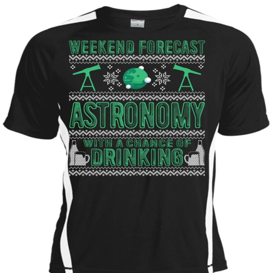 Weekend Forecast Astronomy T Shirt, Chance Of Drinking T Shirt, Cool Shirt