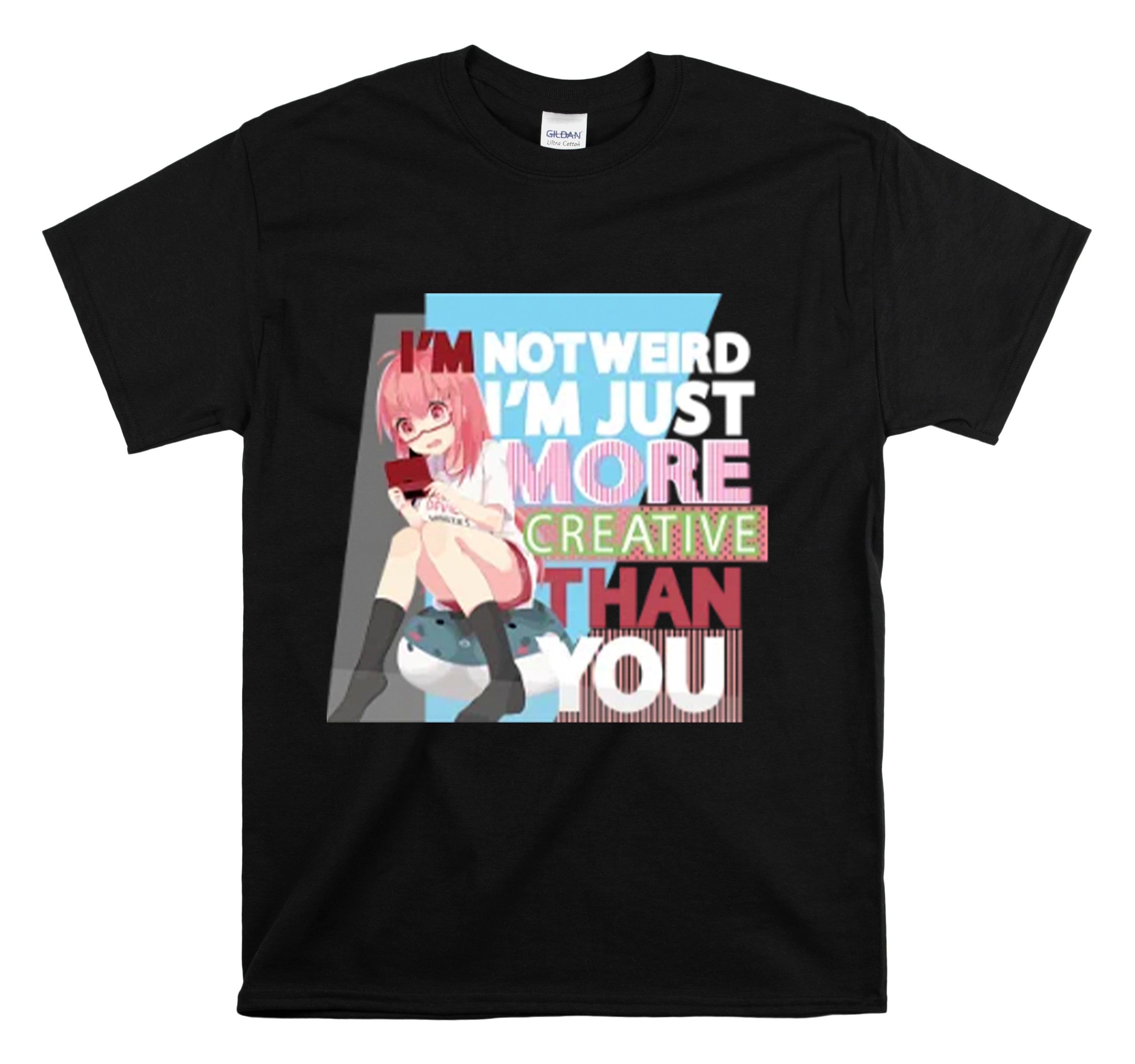 Shirt Funny Im Not Weird Im Just More Creative Than You Artistic Hilarious Creativity T-Shirt Unisex Heavy Cotton Tee