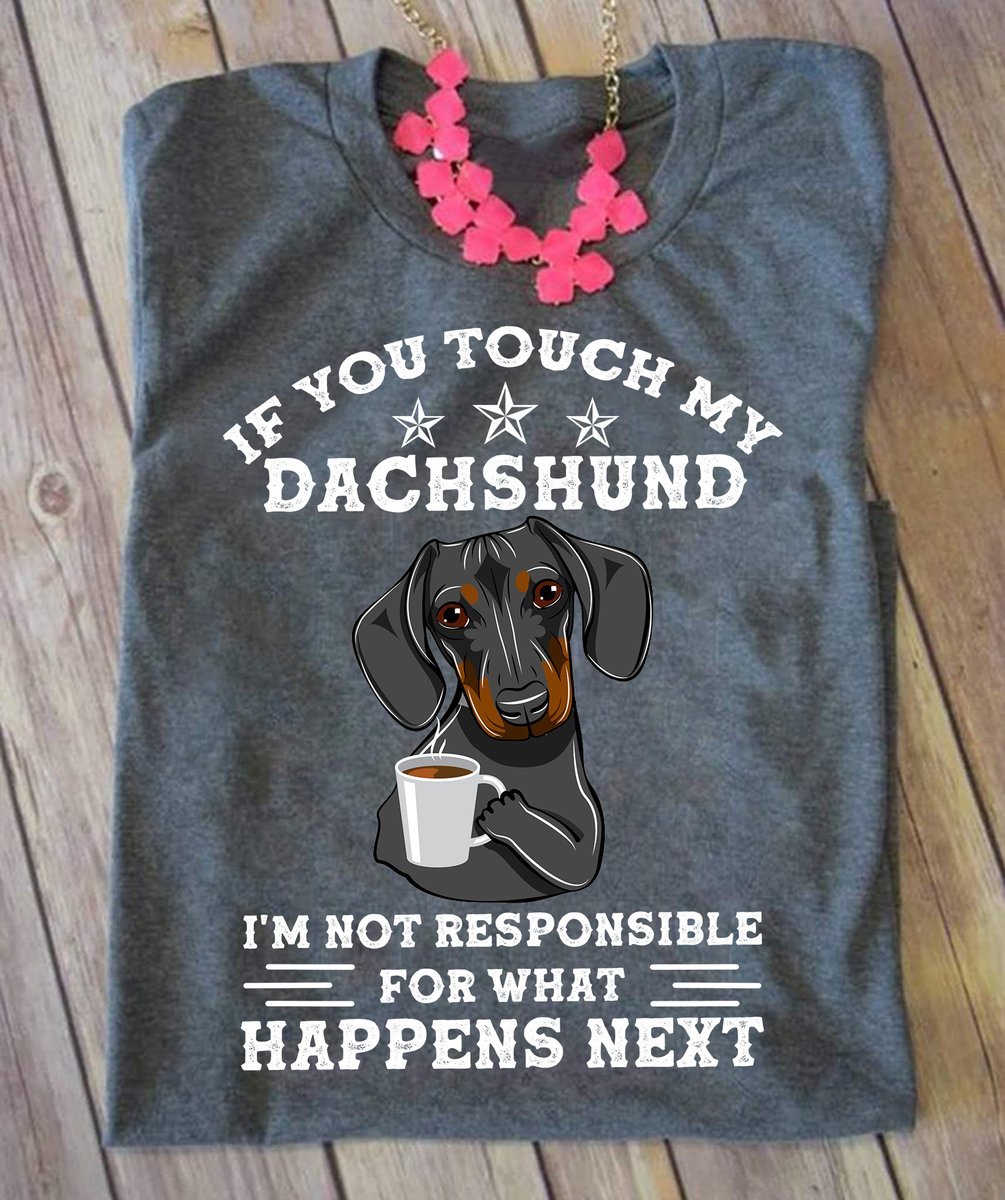 Products Dachshund Not Responsible For What Happens Next – Heather Grey Standard T-Shirt – 1207 T-Shirt Hoodie All Color Size S-5Xl