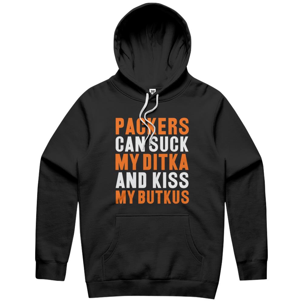 Packers Can Suck My Ditka And Kiss My Butkus Hoodie