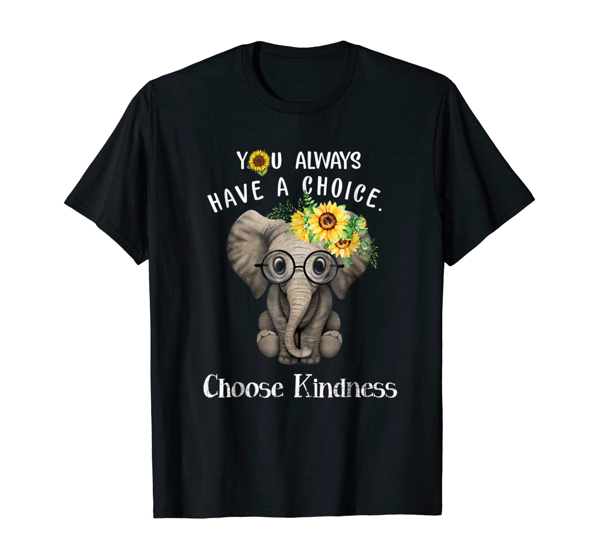 You Always Have A Choice Choose Kindness Elephant Shirt