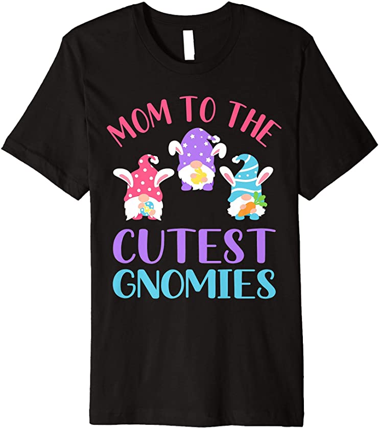 Mom To The Cutest Gnomies Bunny Ears Women’s Easter Gnomes Premium T-Shirt