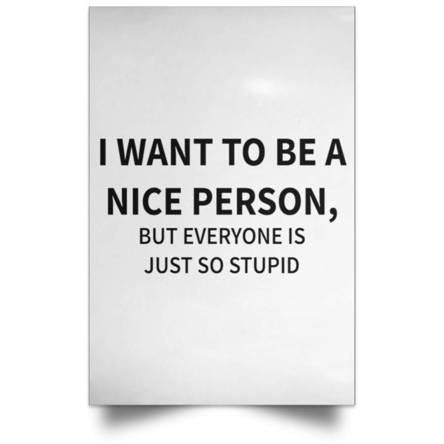 i-want-to-be-nice-person-satin-portrait-poster-poster-art-design