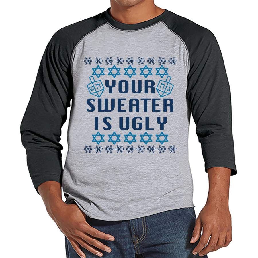 Ugly Hanukkah Sweater – Men’s Funny Ugly Sweater Grey Raglan Tee – Funny Happy Hanukkah Outfit – Hanukkah Gift Idea – Your Sweater Is Ugly