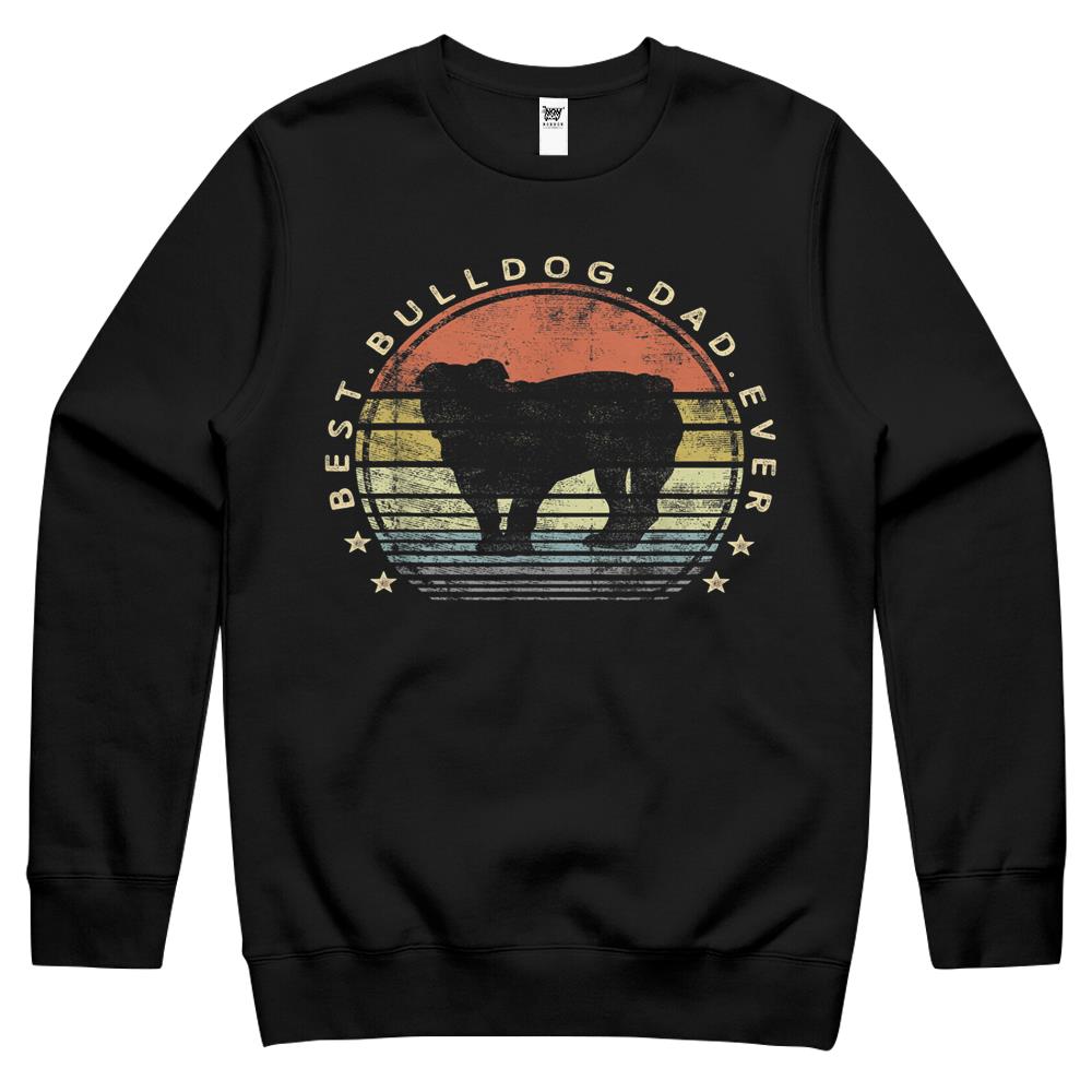 Mens Best Bulldog Dad Ever Daddy Gifts Dog Lover Pet Owner Father T-Shirt Crewneck Sweatshirt