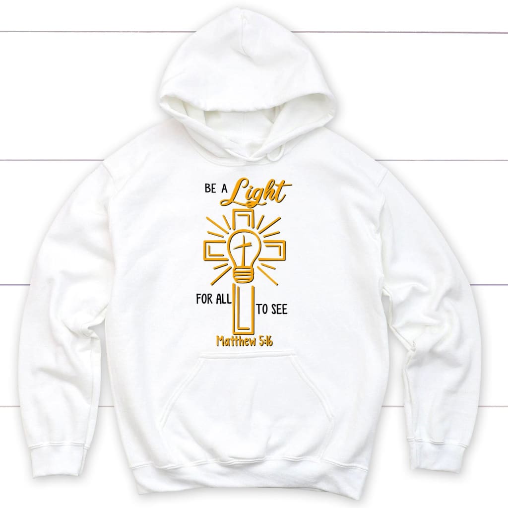 Be A Light For All To See Matthew 5:16 Christian Hoodie