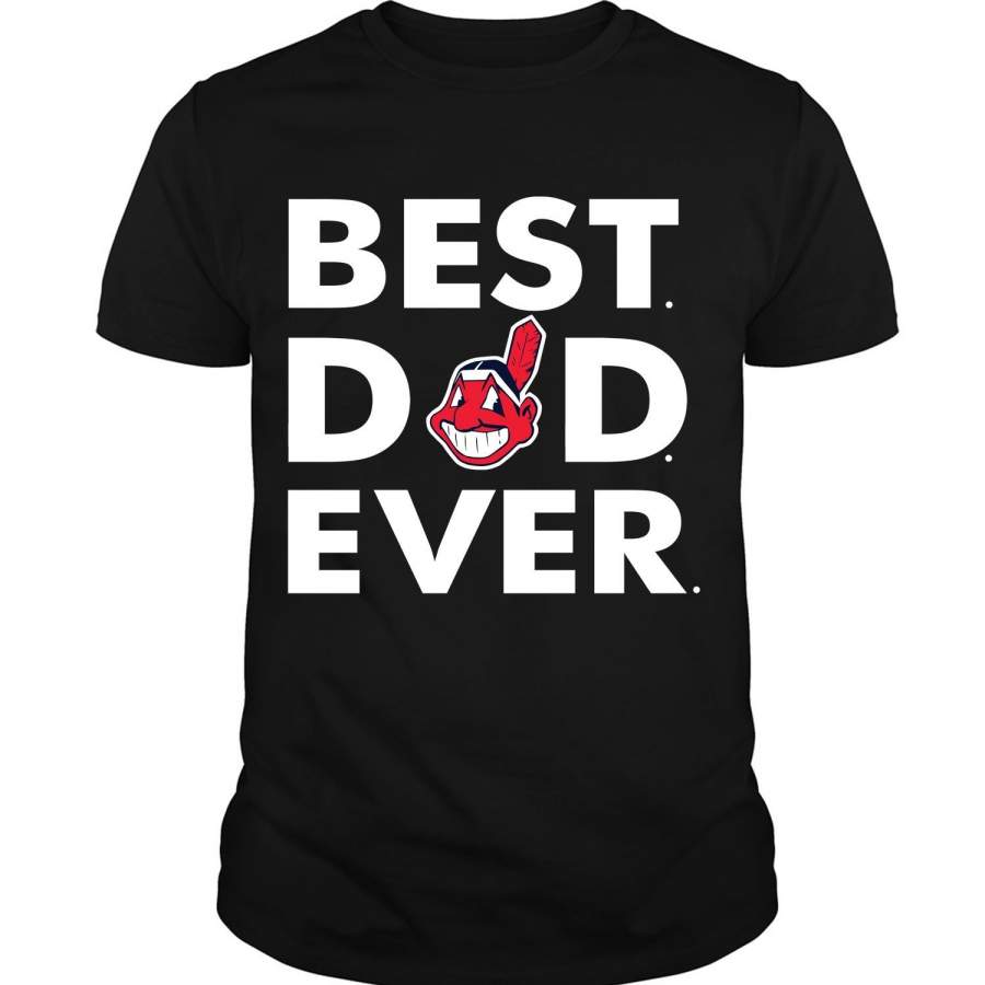 Best Dad Ever T Shirt, Cleveland Indians T Shirt