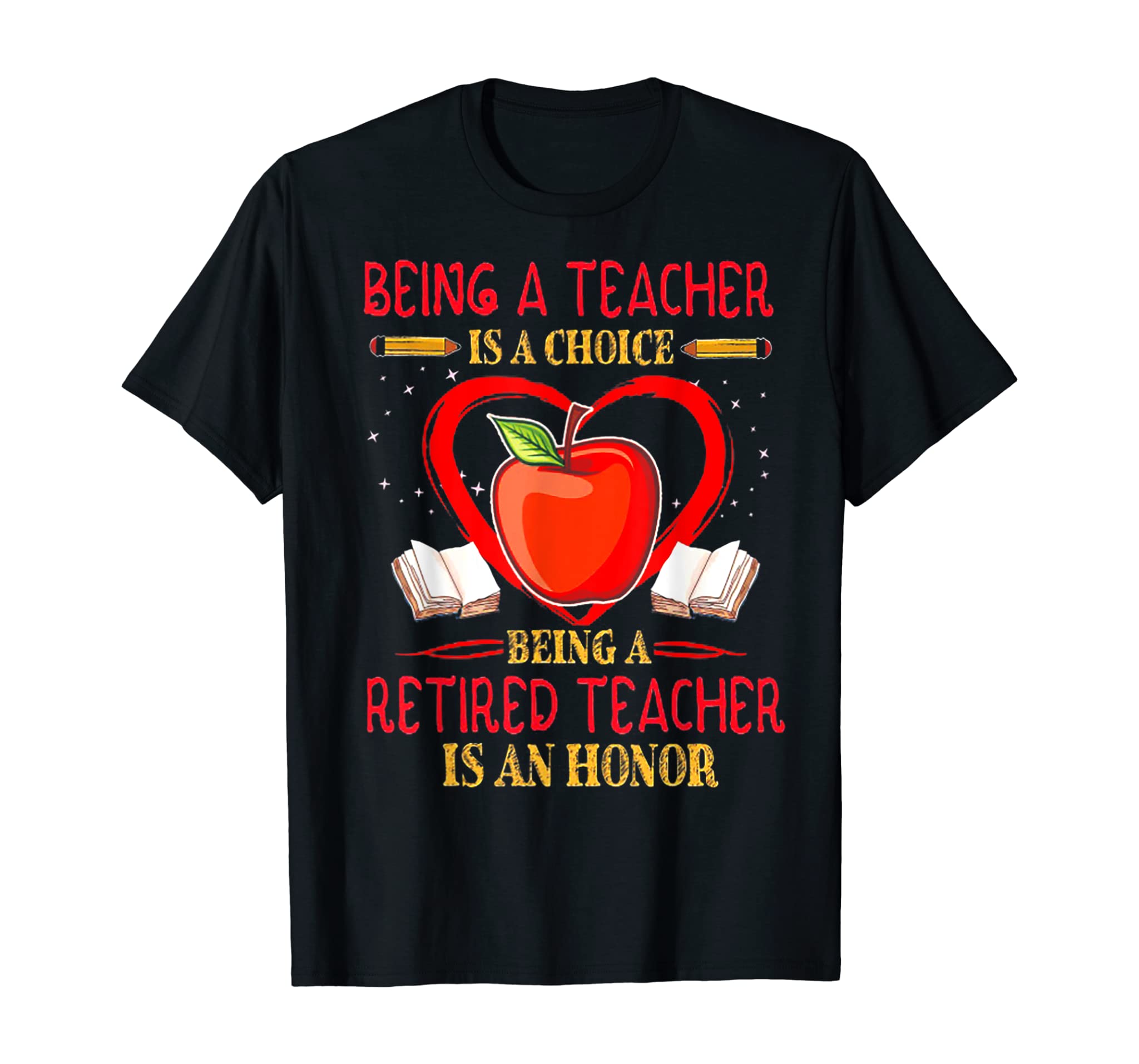 Being A Teacher Is A Choice Retired Teacher Is Honor T-Shirt