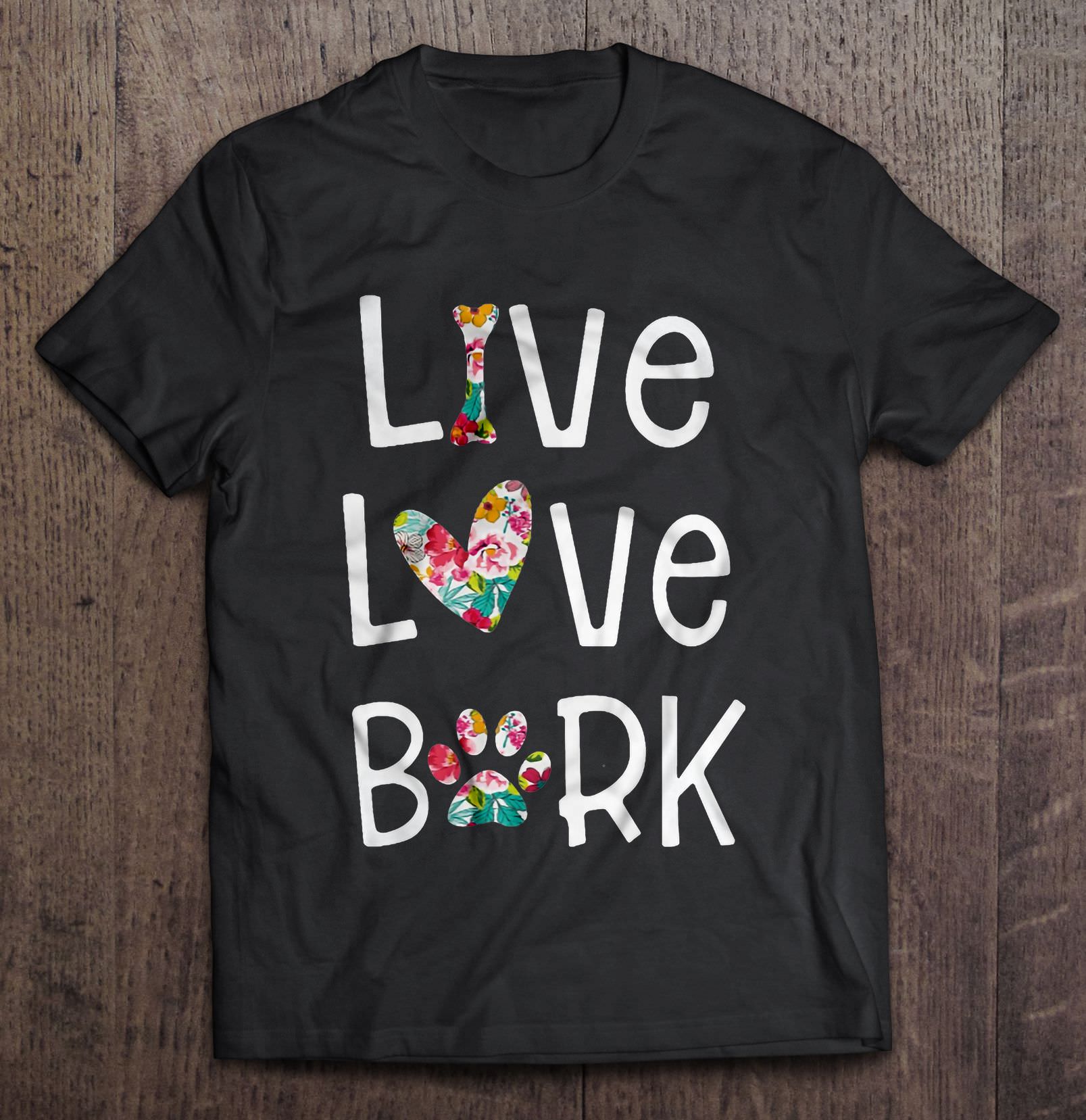 Live Love Bark dog lovers T-shirt