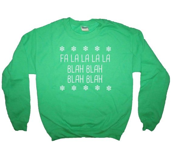 sweatshirt fa la la la la blah blah funny christmas shirt top t long sleeve ugly sweater party idea gift present mens womens cute snow xmas