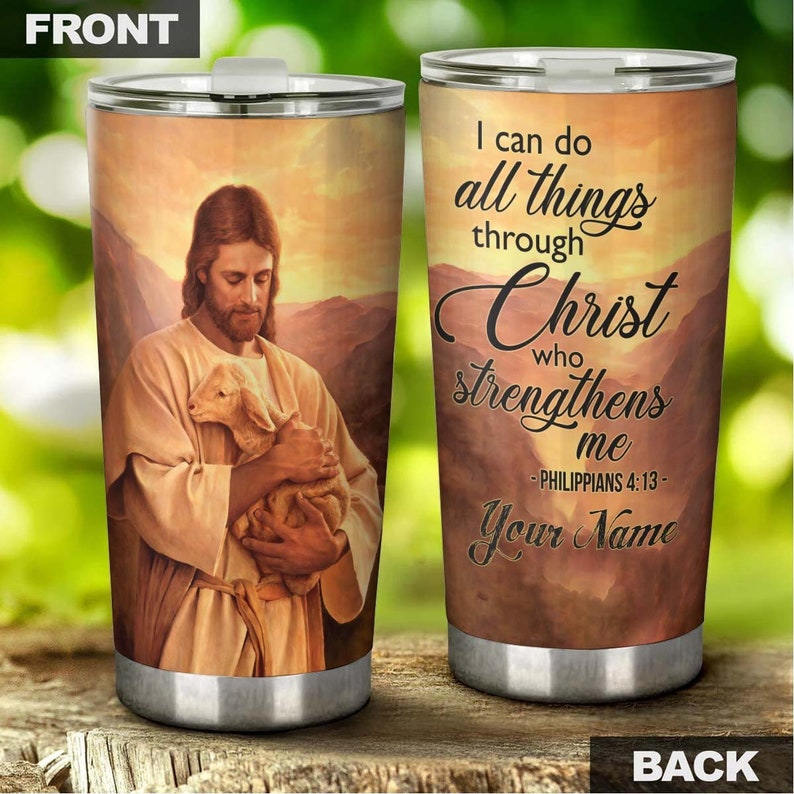 Jesus With Lamb I Can Do All Things Christ Strengthen Me Personalized Tumbler-Birthday Christmas Gift For Jesus Lover Catholic Christians