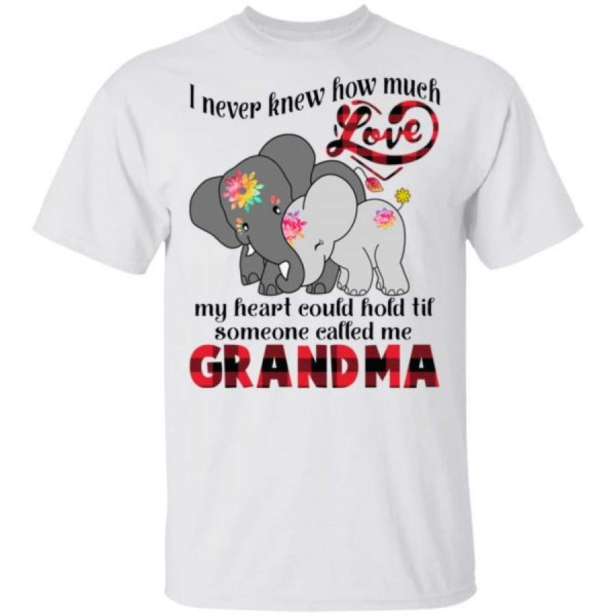 I Never Knew How Much Love My Heart Could Hold Til Someone Called Me Grandma Elephant Shirts