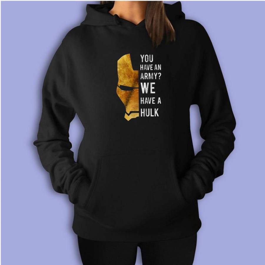 You Have An Army We Have A Hulk Women’S Hoodie