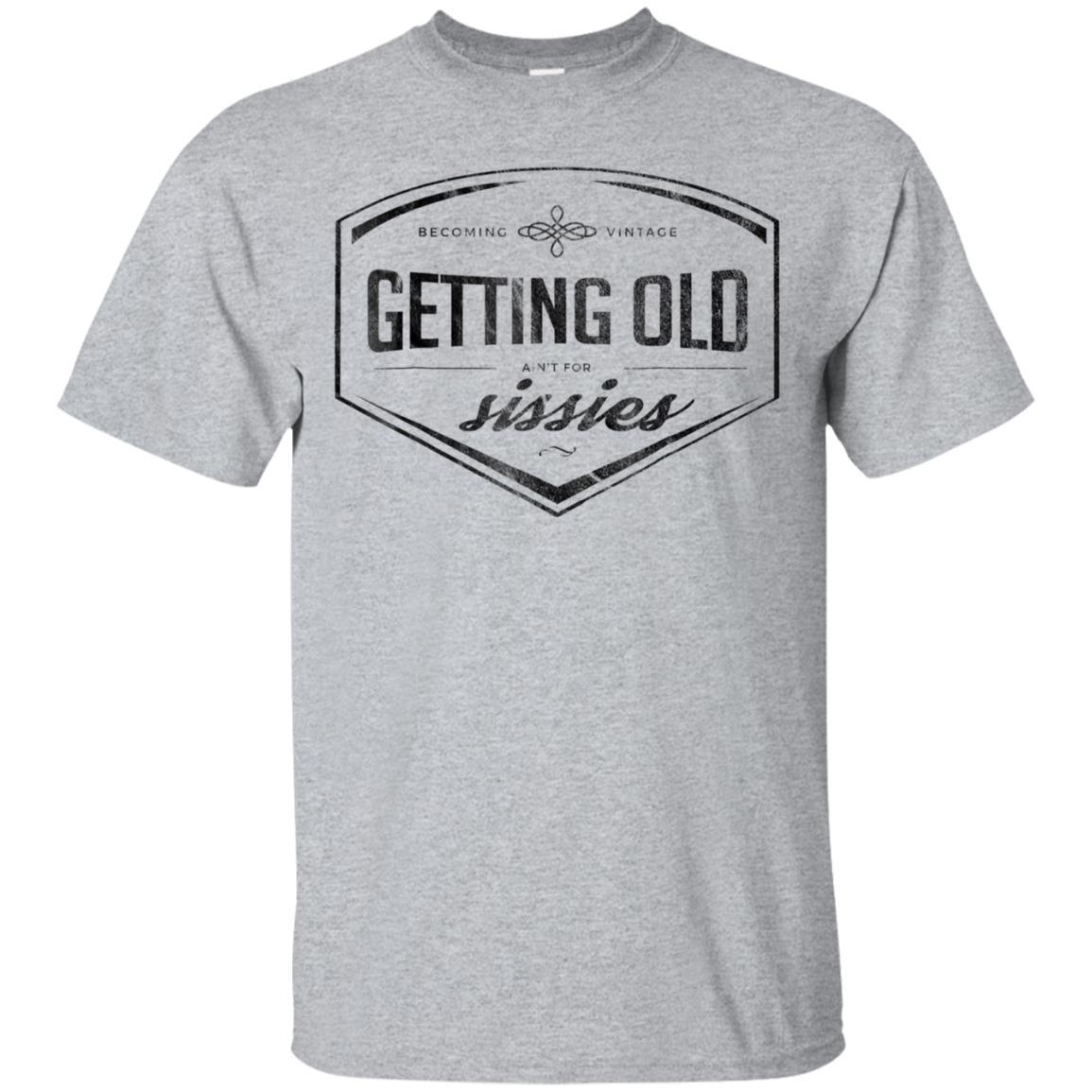 John Leslie Studios Getting Old Ain’t For Sissies T-Shirt