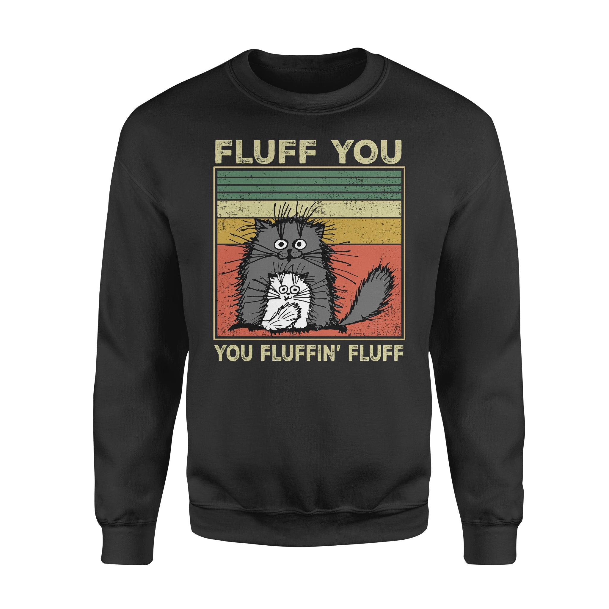 Cat Fluff You You Fluffin’ Fluff Funny – Standard Crew Neck Sweatshirt