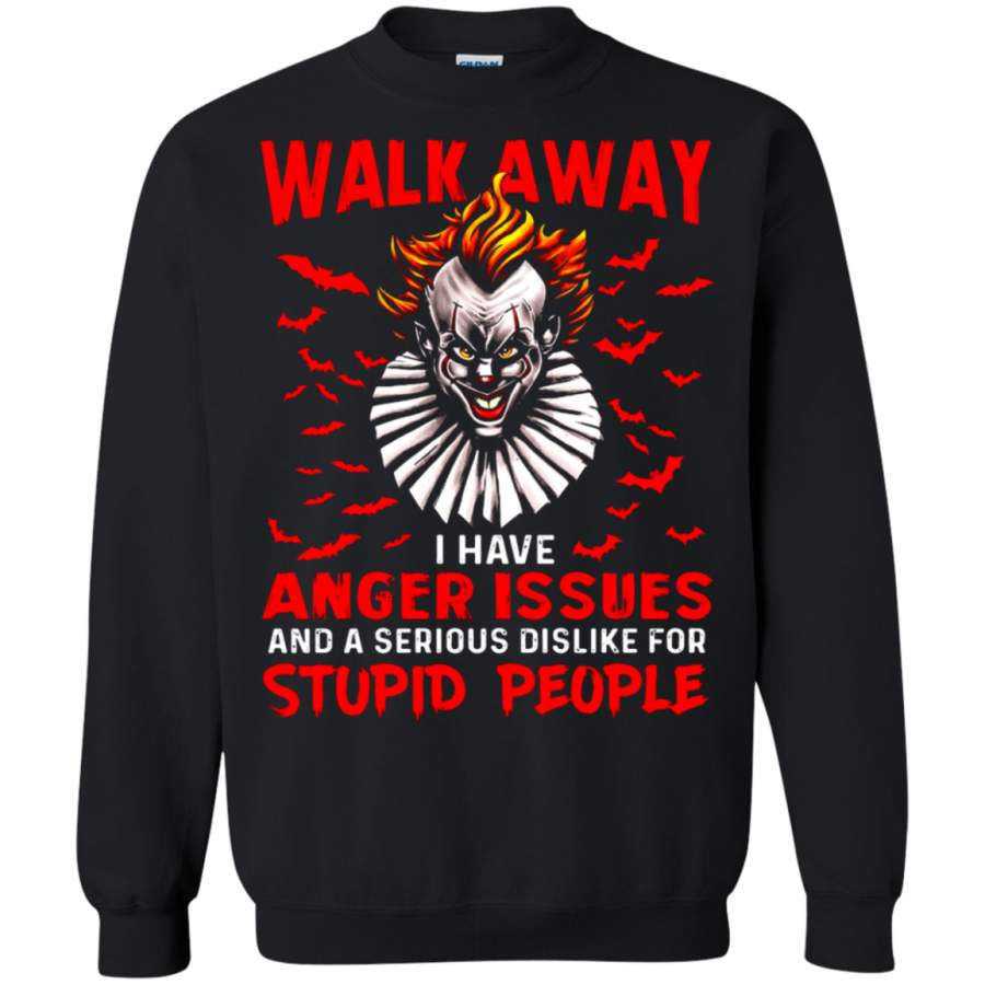 AGR Walk Away Anger Issues And Dislike Stupid People Stephen King Sweatshirt