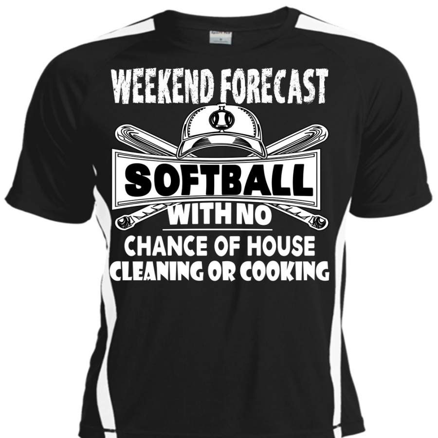 Weekend Forecast Softball T Shirt, No Chance Of House Cleaning Or Cooking T Shirt, Cool Shirt