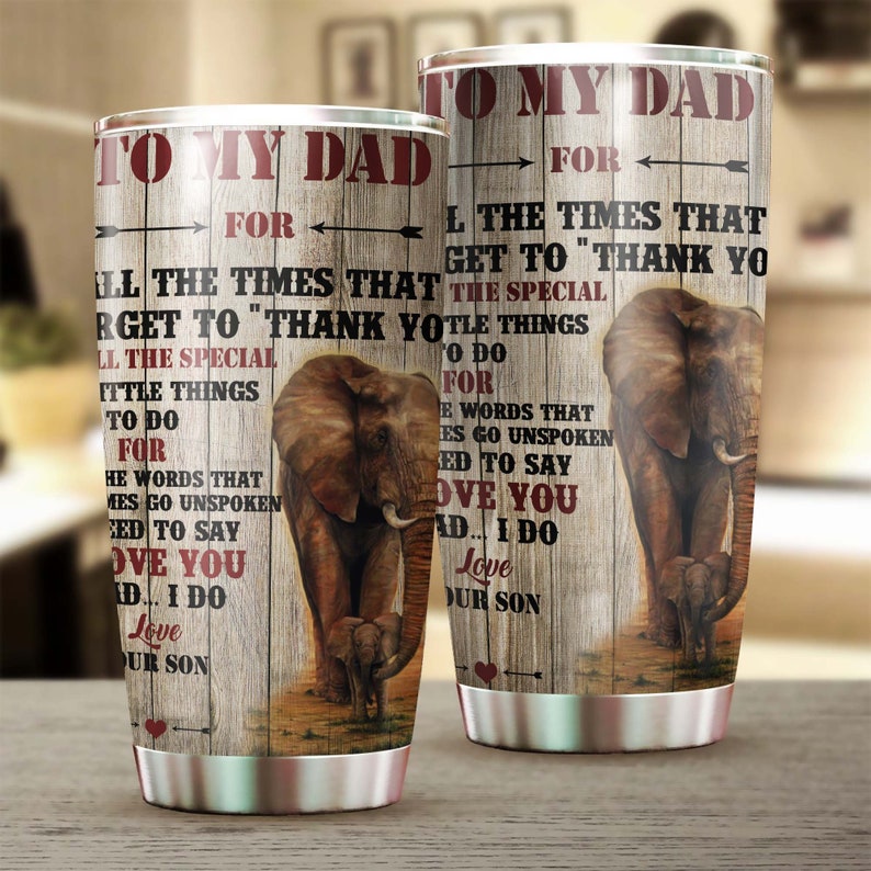 Dad For All The Times I Forgot To Say Thank You I Love You I Do Tumbler-Birthday Christmas Gift Father’S Day Gift For Dad From Son Daughter