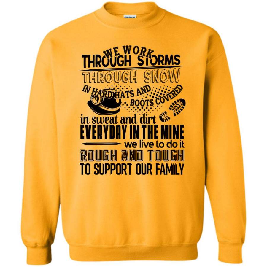 I Am A Coal Miner T Shirt, We Work Through Storms Through Snow Sweatshirt