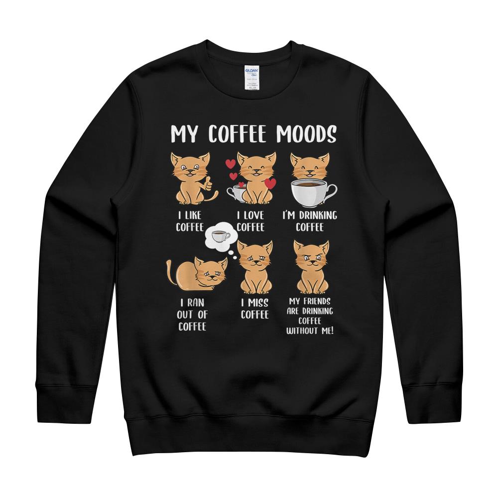 My Coffee Moods Kitten Funny Cat Drink Coffee Lover T-Shirt Crewneck Sweatshirt