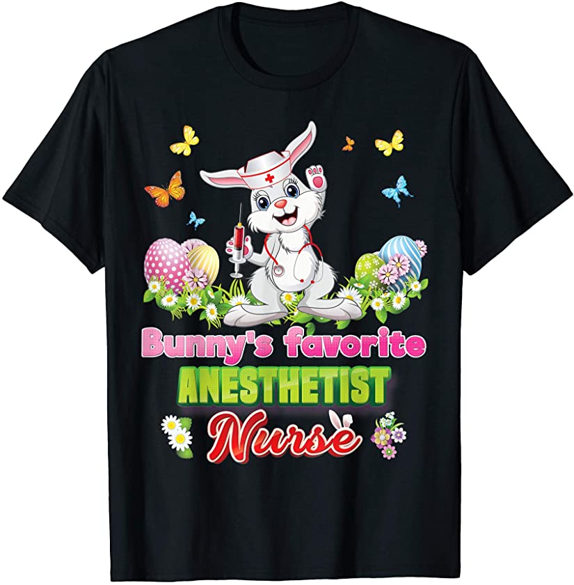 Bunny’s Favorite Anesthetist Nurse Bunny Cute Easter Eggs Hu T-Shirt