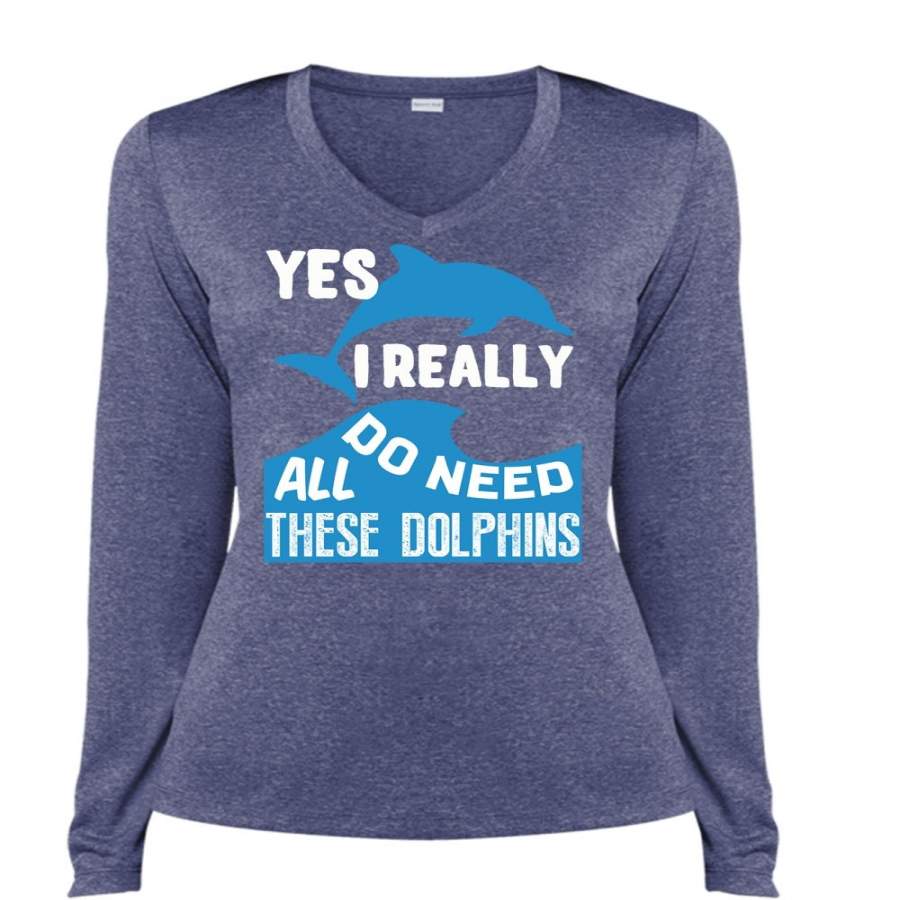 I Really Do Need All These Dolphins T Shirt, My Favorite Shirt (Ladies LS Heather V-Neck)