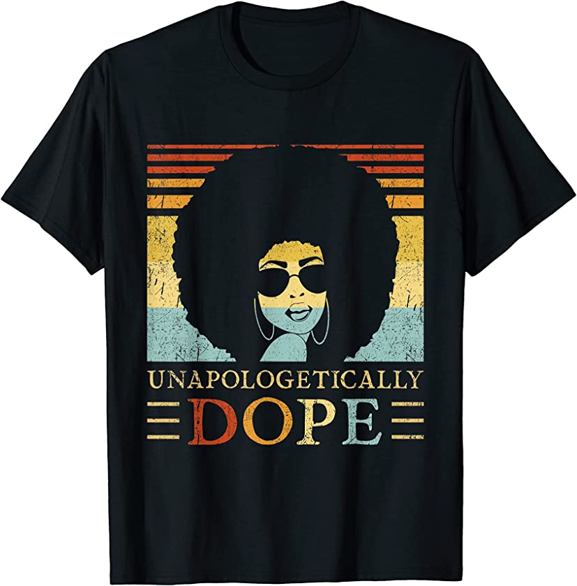 Unapologetically Dope Black Pride Melanin African Women Gift T-Shirt