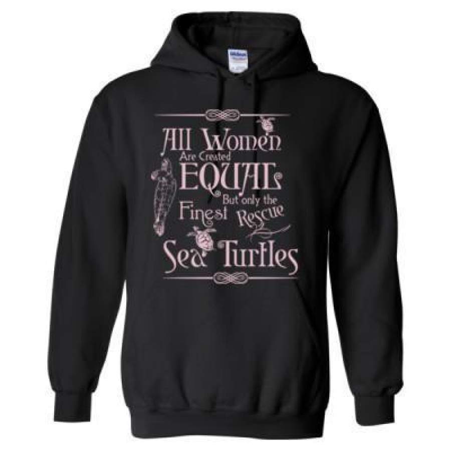 AGR All Womens Are Created Equal But Only The Finest Rescue Sea Turtles – Heavy Blend™ Hooded Sweatshirt