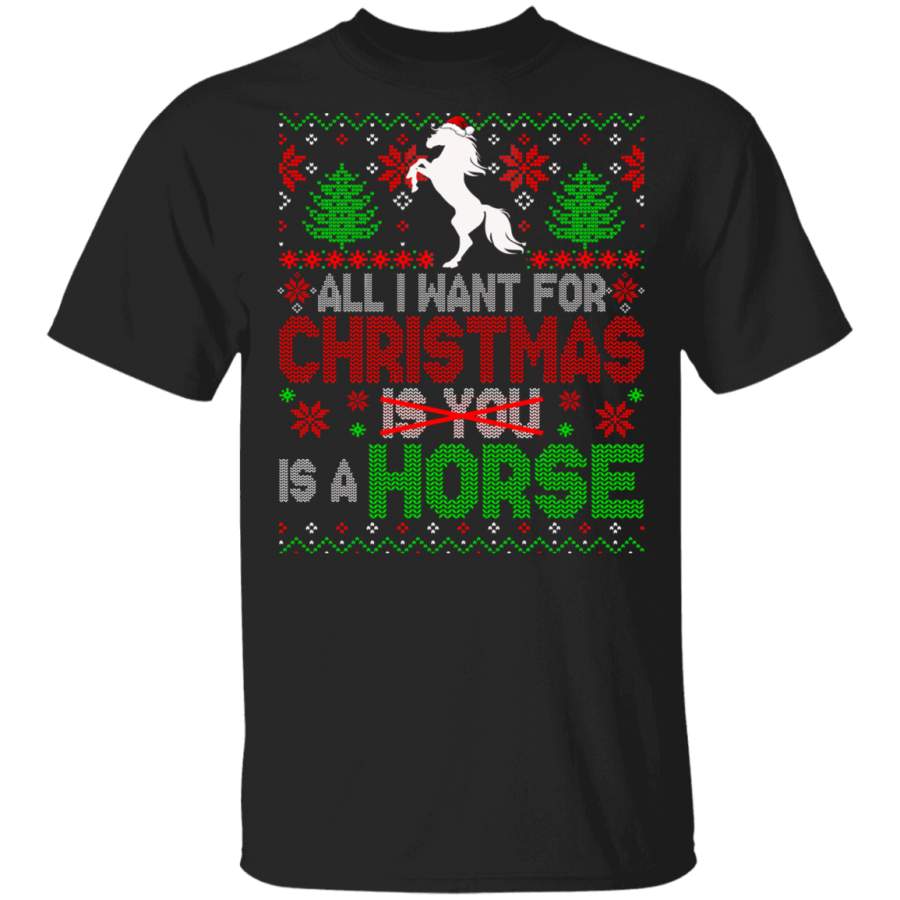 Christmas Horse Shirt All I Want For Christmas Is A Horse Not You Sarcastic Christmas Sweater Santa Horse Farmer Lover Gifts T-Shirt