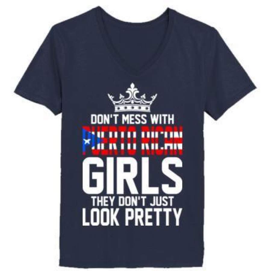 AGR Dont Mess With Puerto Rican Girls They Dont Just Look Pretty – Ladies’ V-Neck T-Shirt