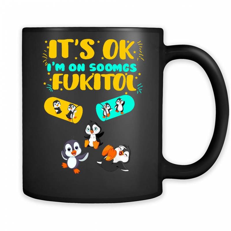 Penguins It’s Ok I’m On 500mgs Of Fukitol – Mug