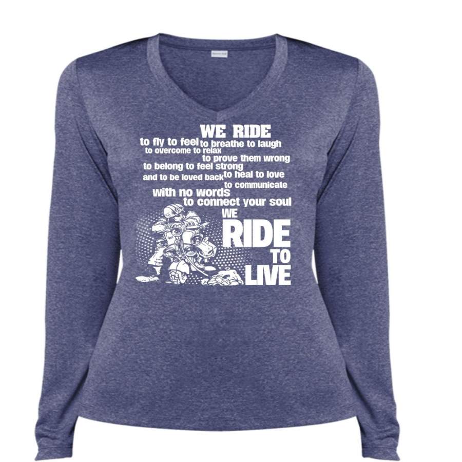 We Ride To Live T Shirt, We Ride To Fly T Shirt, Cool Shirt (Ladies LS Heather V-Neck)