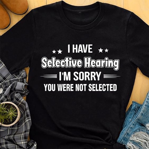 I Have Selective Hearing I’m S … fashionstation