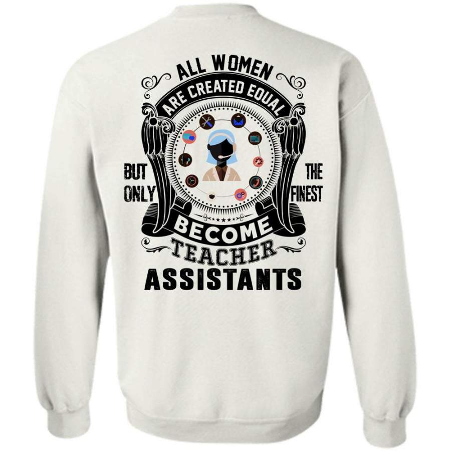 Being A Teacher T Shirt, Only The Finest Become Teacher Assistants Sweatshirt
