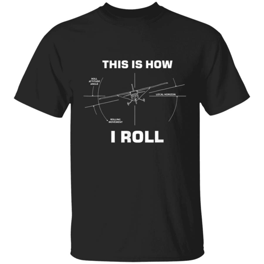 Funny This is how I roll funny pilot gifts t-shirt