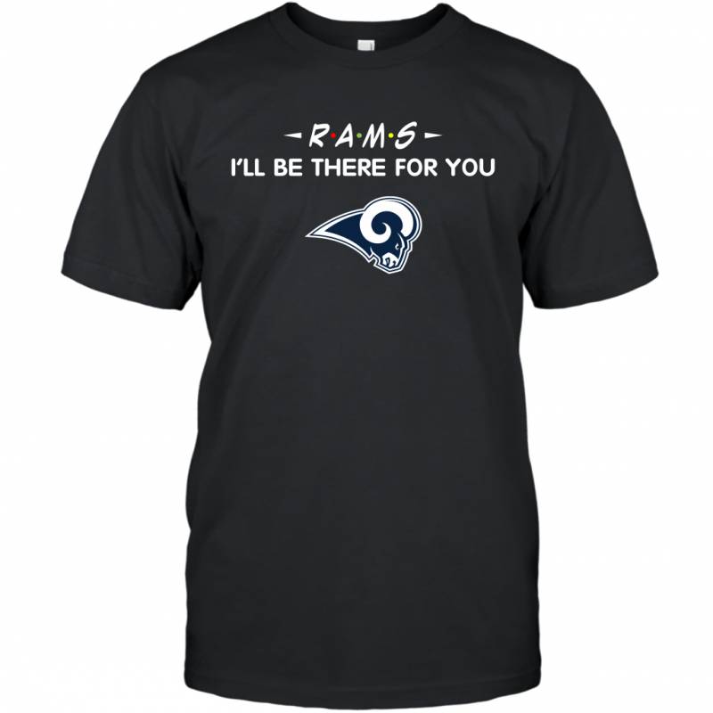 Rams I’ll Be There For You Los Angeles Rams T-Shirt