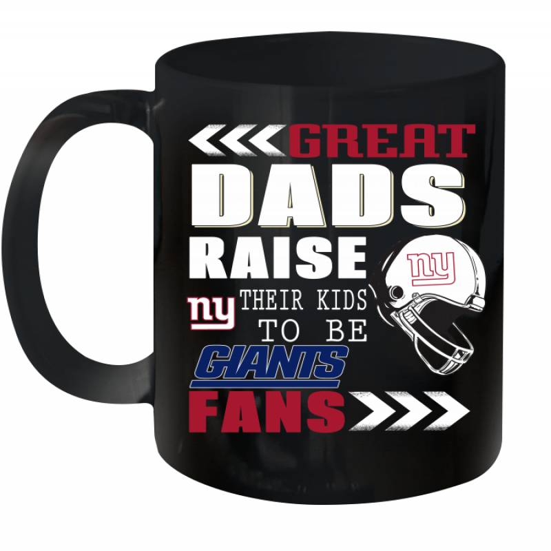 Great Dads Raise Their Kids To Be New York Giants Fans Fathers Day Gift Ceramic Mug 11oz