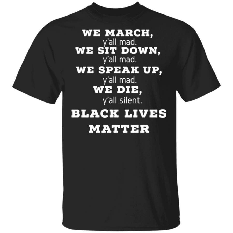 We March Y’all Mad Black Lives Matter shirts