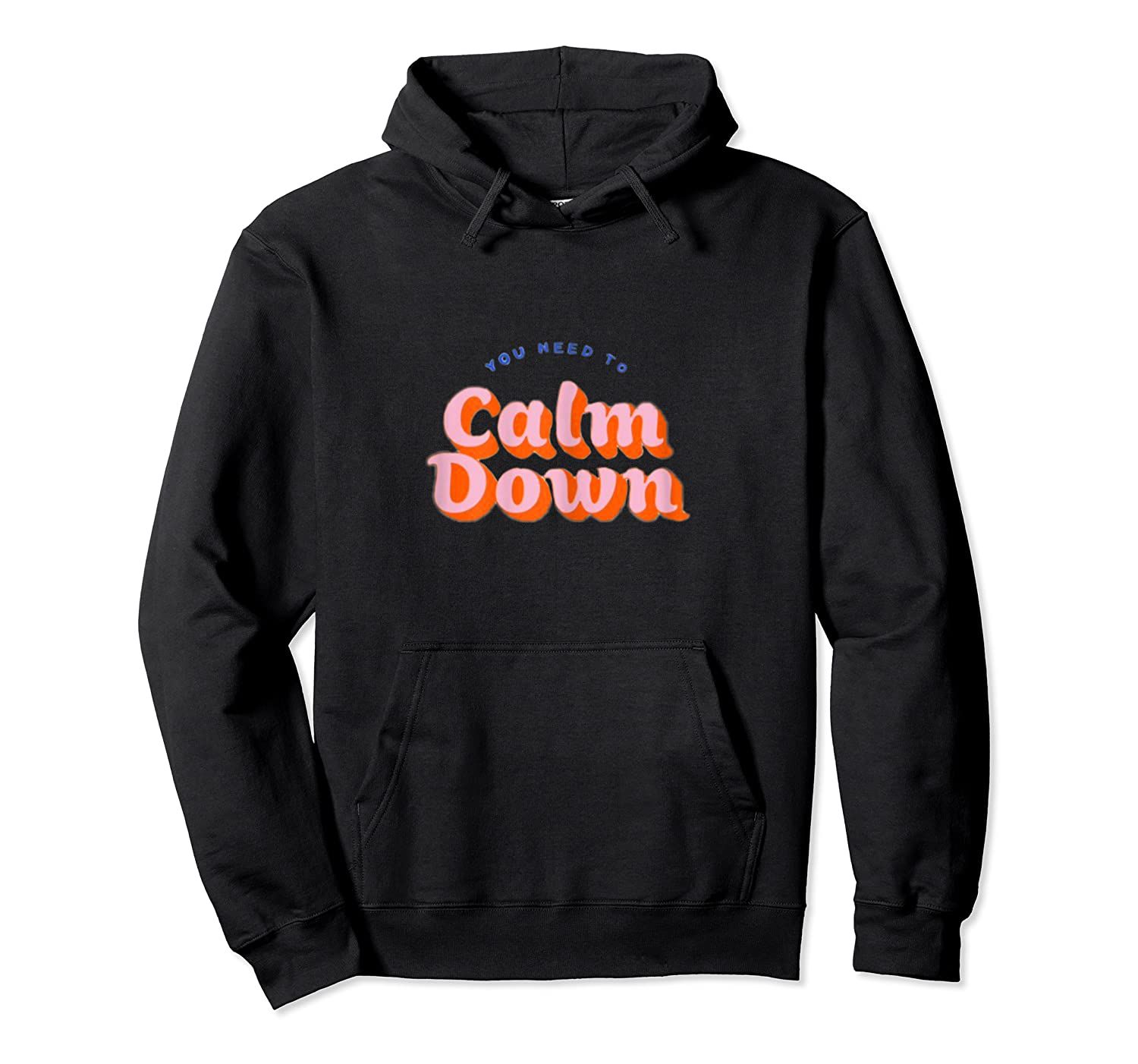 Womens You Need To Calm Down Pullover Hoodie, T-Shirt, Sweatshirt