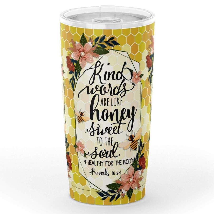 Kind words are like honey sweet to the soul Proverbs 16:24 Tumbler