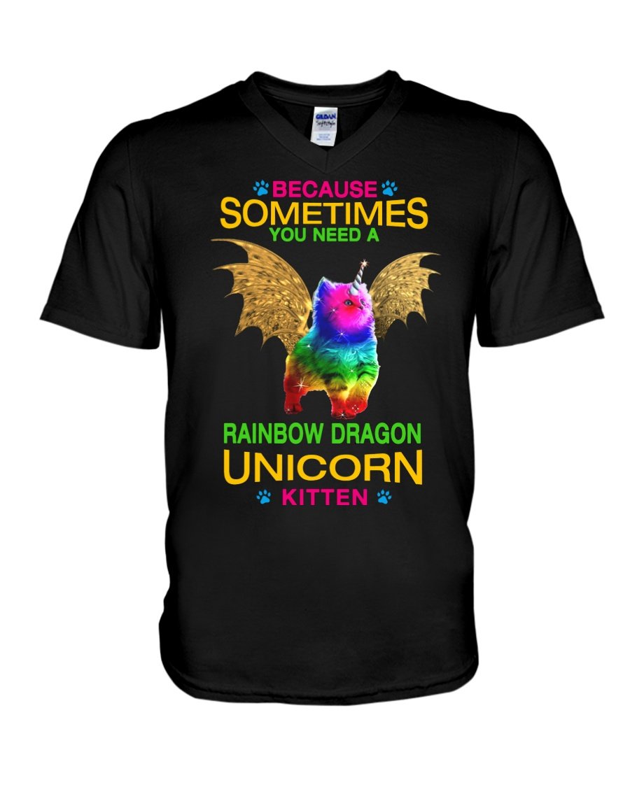 Because Sometimes You Need A Rainbow Dragon Unicorn Kitten Gifts For Cat Lovers Guys V-Neck