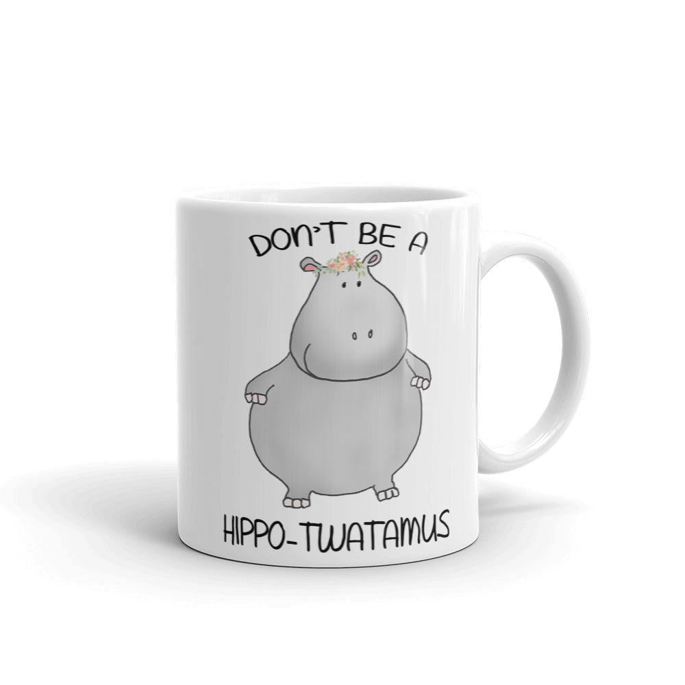 Don’T Be A Hippo-Twatamus Mug