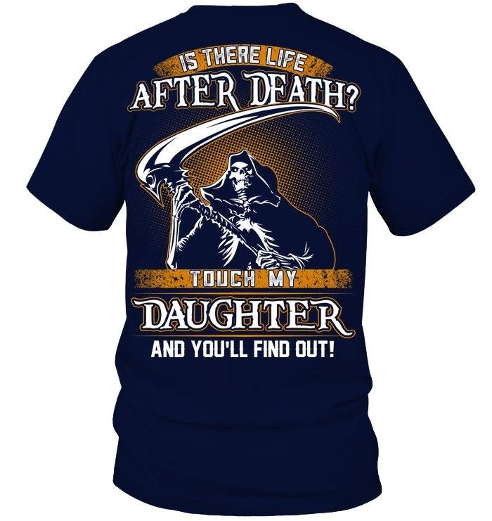 Veteran Shirt, Is There Life After Death? Touch My Daughter And You’Ll Find Out T-Shirt