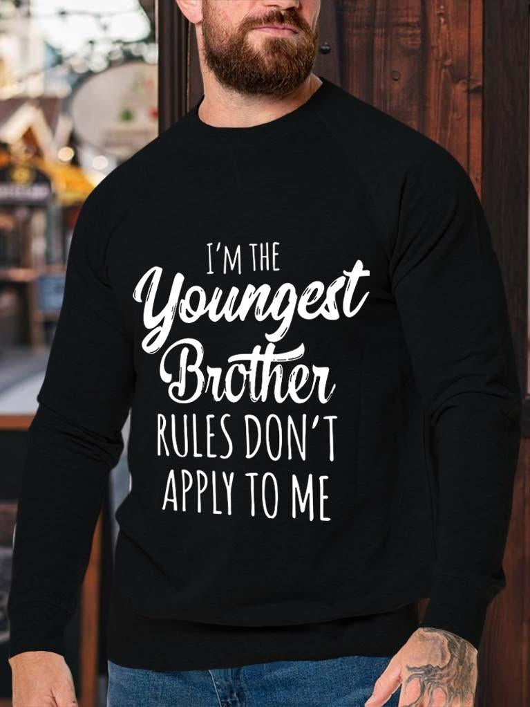 Men I’M The Youngest Brother Rules Don’T Apply To Me Sweatshirt