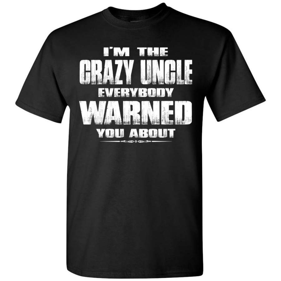 Crazy Uncle T Shirt | Funny Uncle Shirts | Funny Uncle Gifts